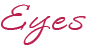 Eyes